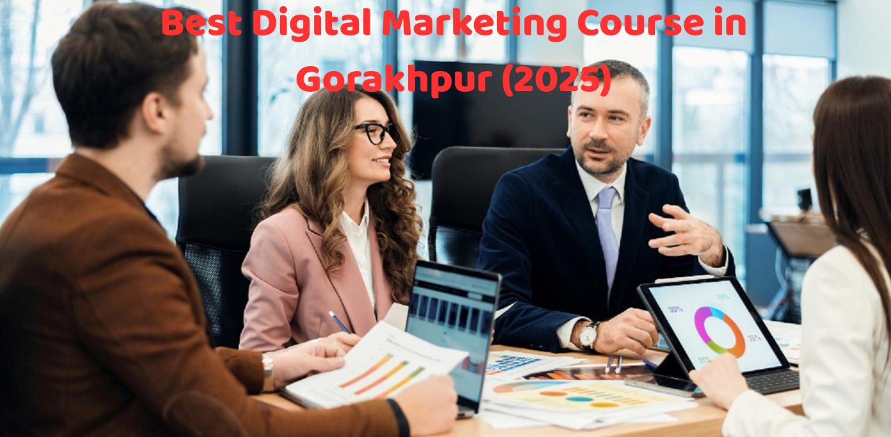 Best Digital Marketing Course in Gorakhpur (2025)